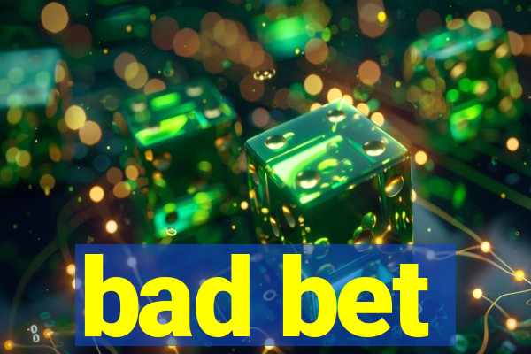 bad bet
